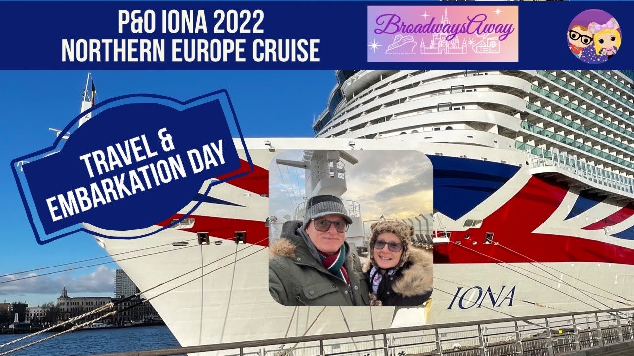 P&O Iona Northern Europe cruise  | Dec 2022 | Travel Day & Embarkation