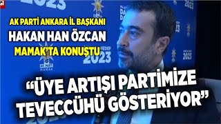 Ak Parti Ankara İl Başkanı Hakan Han Özcan Mamakta Konuştu