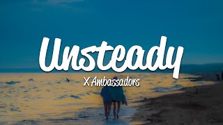 X Ambassadors - Unsteady (Lyrics)