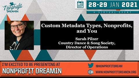 Custom Metadata Types, Nonprofits, and You - #NonprofitDreamin 2021