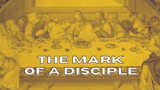 The Mark of a Disciple: A Lifelong Pursuit