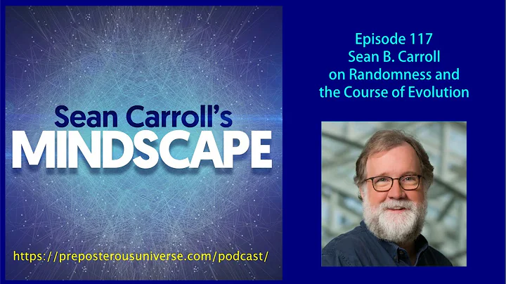 Mindscape 117 | Sean B. Carroll on Randomness and the Course of Evolution
