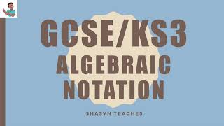 GCSE / KS3 Algebraic notation - step by step