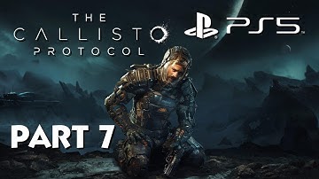 THE CALLISTO PROTOCOL GAMEPLAY WALKTHROUGH PART 7