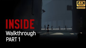 INSIDE | Full Walkthrough Gameplay | Part 1 | No Commentary | 4K 60FPS