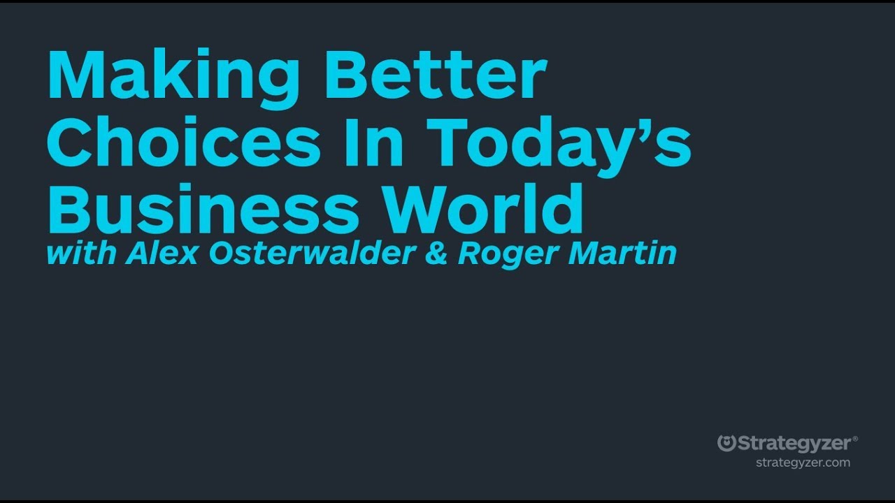Strategyzer Webinar with Roger Martin: Making Better Choices In Today's Business World