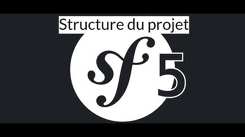 Symfony 5 - Structure du projet