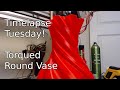 Timelapse Tuesday - Torqued Round Vase!