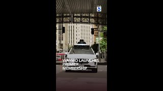 Waymo launches premier membership