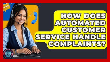 How Does Automated Customer Service Handle Complaints? - Customer Support Coach
