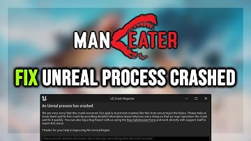 FIX Maneater Unreal Process Crashed/EXCEPTION_ACCESS_VIOLATION/Win64Shipping