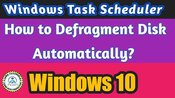 How to Create a Task Scheduler in windows 10  | How to Defragment Disk automatically in Windows 10?