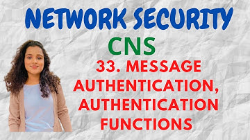 #33 Message Authentication & Authentication Functions in Cryptography |CNS|