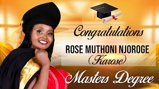 ROSE MUTHONI NJOROGE (KAROSE) GRADUATION CEREMONY