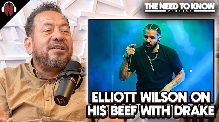 Drake’s BEEF With Elliott Wilson | "I Am Protective Of Our Culture"