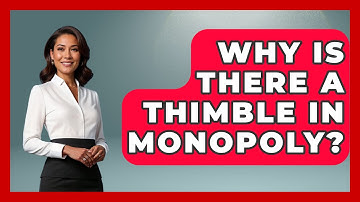 Why Is There A Thimble In Monopoly? - The Board Game Xpert