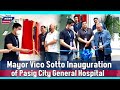 🔴Live: Mayor Vico Sotto Inauguration of Pasig City General Hospital | Pasig News Update