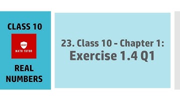 23. Class 10 - Chapter 1: Real Numbers - Exercise 1.4 Q1