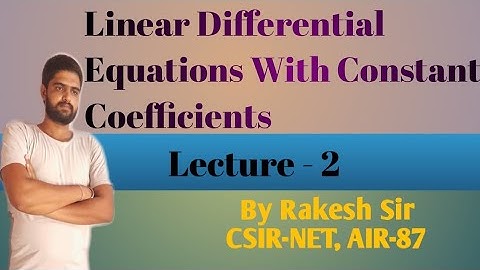 Linear differential equations with constant coefficients |Lecture - 2|CSIR-NET /IIT-JAM /GATE-2021|