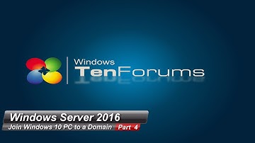 Windows Server 2016 Part 4 - Join a Windows 10 PC to a Domain