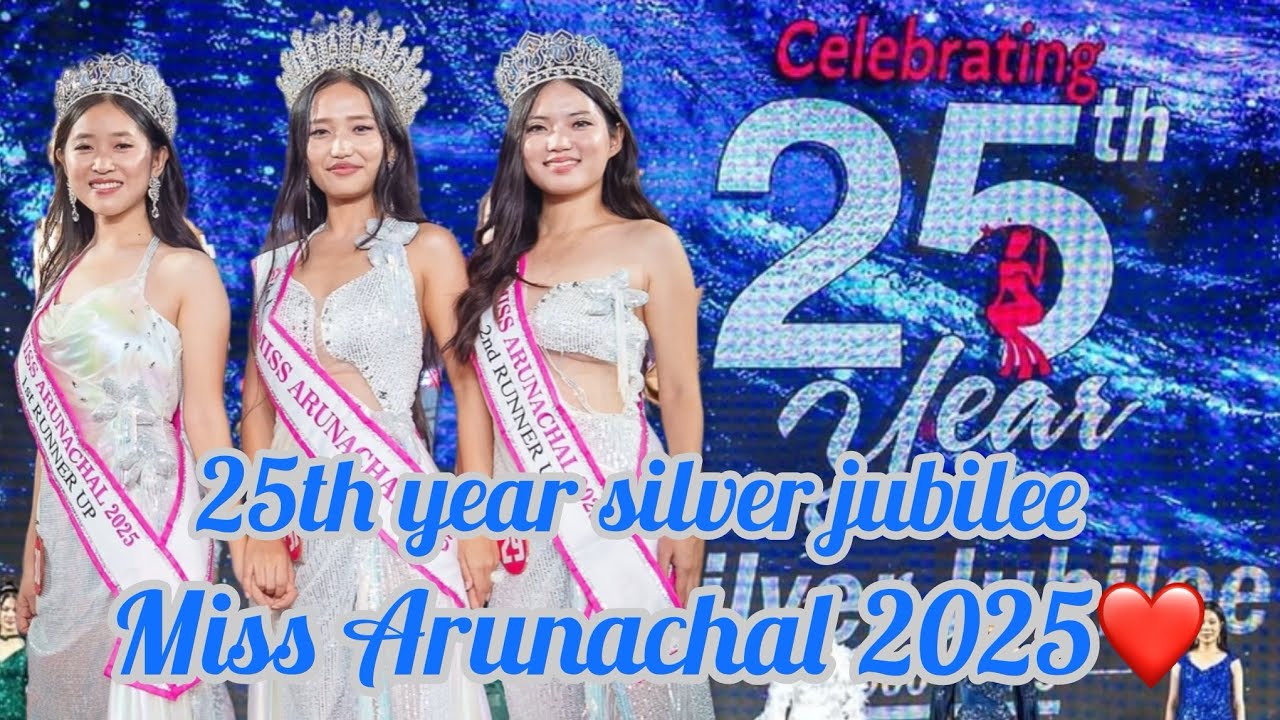 || Celebrating 25th Silver Jubilee.. || Kingfisher Ultra Miss Arunachal 2025❤️