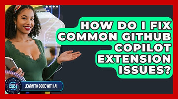 How Do I Fix Common GitHub Copilot Extension Issues? - Learning To Code With AI
