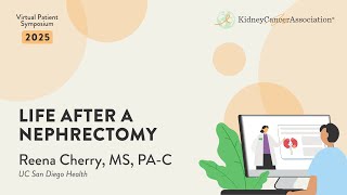 2025 KCA Virtual Patient Symposium: Life After a Nephrectomy