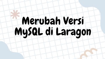 Laragon Tip 04: Cara Merubah Versi MySQL di Laragon