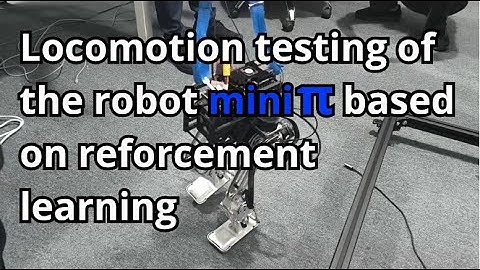 【2nd part】Locomotion testing of the robot Mini π based on reforcement learning