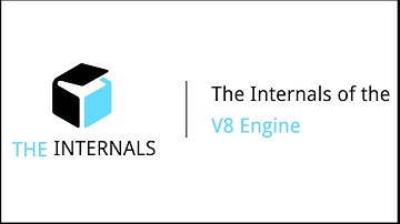 The Internals #5 - The Internals of the V8 Engine