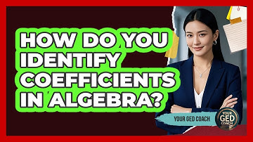 How Do You Identify Coefficients In Algebra?