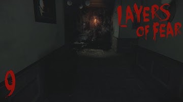 Layers of Fear pt. 9 "Don