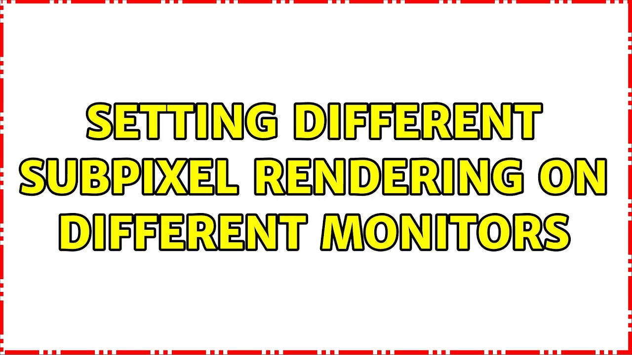 Ubuntu: Setting different subpixel rendering on different monitors ...