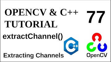 OPENCV & C++ TUTORIALS -  77 | extractChannel() | Extract Specific Channel from an Image