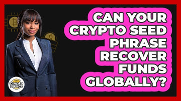 Can Your Crypto Seed Phrase Recover Funds Globally? - CryptoBasics360.com