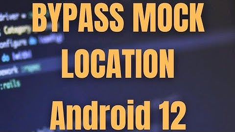 BYPASS MOCK LOCATION ANDROID 12 || SMALI PATCHER ANDROID 12