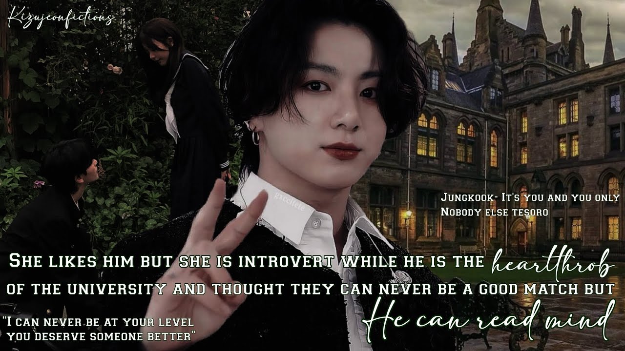 When she likes the hearthrob of the university but thinks they can Never be together || #jkfics