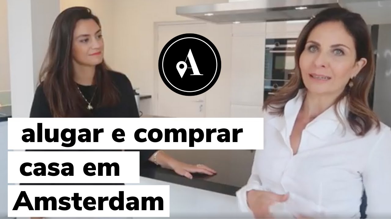 Alugar casa em Amsterdam | Um bate papo sobre o mercado imobiliário com uma corretora na Holanda