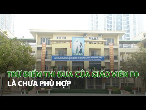 Video Trừ điểm thi đua của Giáo viên F0 là chưa phù hợp|... - youtube