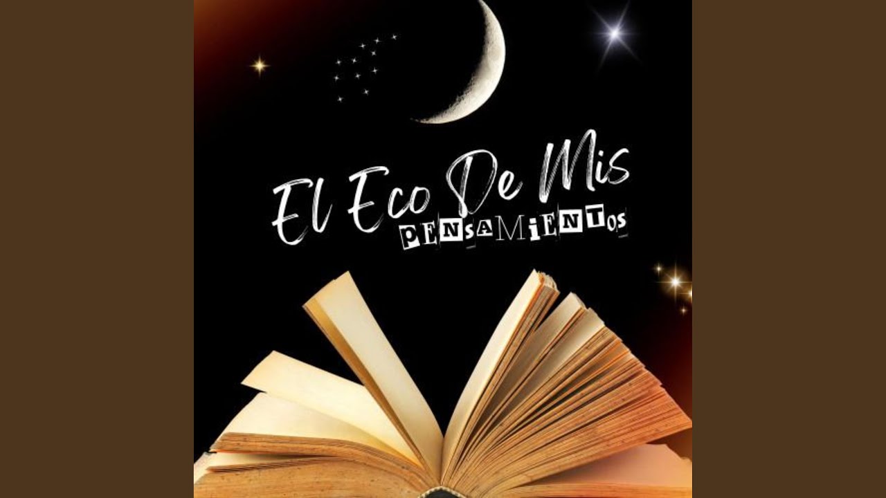 El Eco de Mis Pensamientos auf YouTube ansehen El Eco de Mis Pensamientos auf YouTube ansehen