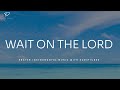 Wait on the lord prayer instrumental music music with scriptures  christian piano
