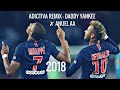 Kylian Mbappé & Neymar Jr ● Adictiva REMIX - DADDY YANKEE ✘ ANUEL● | HD