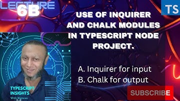 Lecture 6B: Use of inquirer and chalk modules in TypeScript Node project.