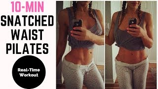 SNATCH THAT WAIST!! 10MIN Pilates RealTime Workout