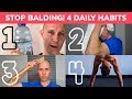 STOP BALDING! 4 Daily Habits for Hair Growth