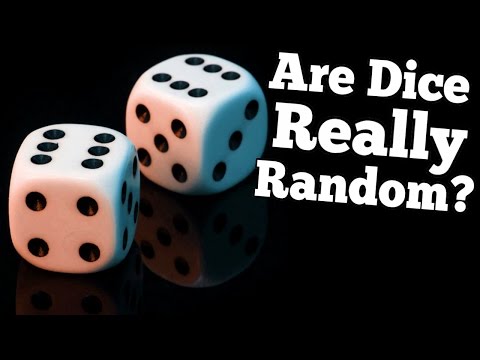 Are dice really