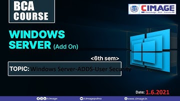 Windows Server-ADDS-User Security BCA-AKU-6th Sem 2018-2021, 1.6.2021 by Murali Sir-CIMAGE