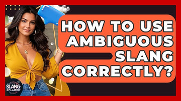 How To Use Ambiguous Slang Correctly? - SlangXplained