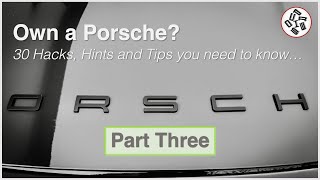 Own a Porsche? 30 Hacks, Hints and Tips you need to know – Part Three