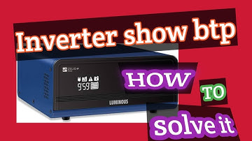 LUMINOUS inverter mains out put does not working /inverter show error code  BTP.
